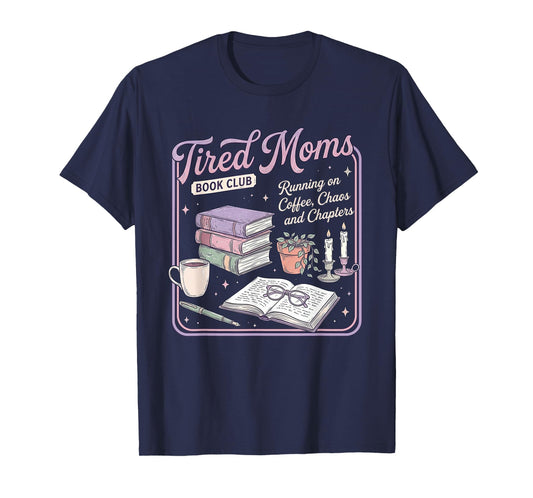 Tired Moms Book-Club Coffee Chaos Chapters Mothers Day Mom T-Shirt