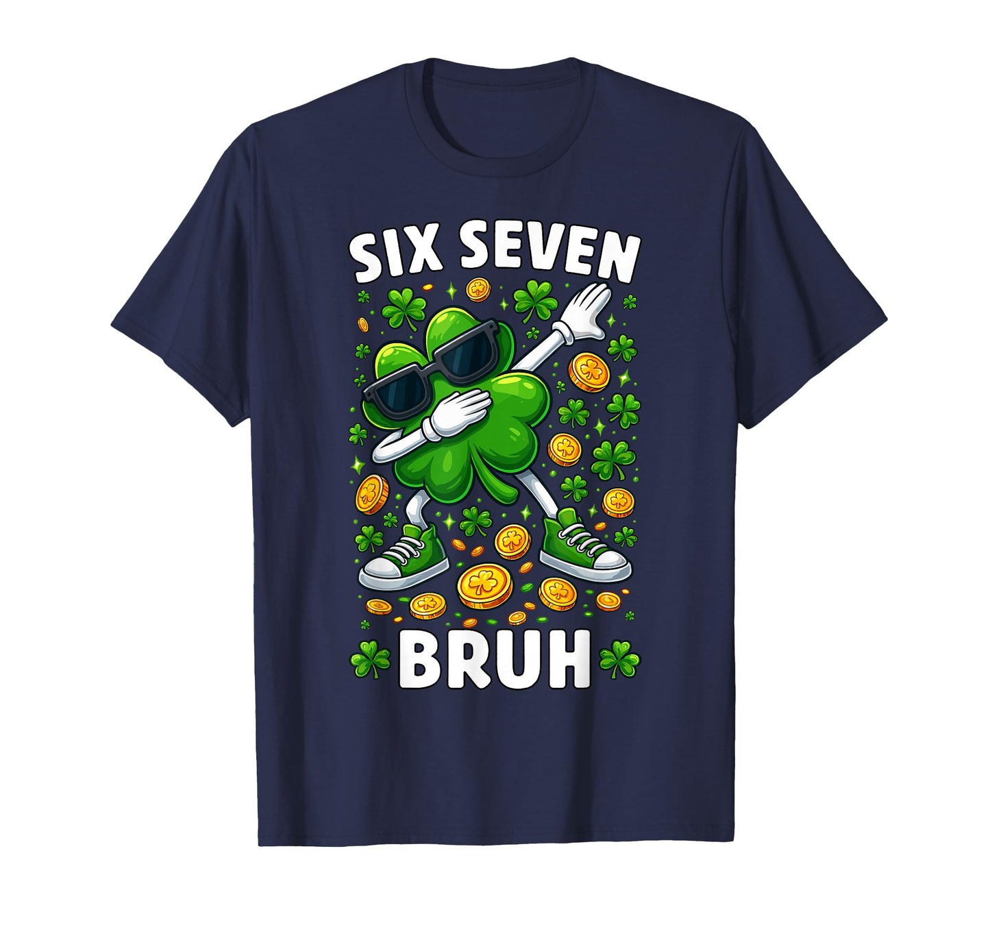 67 Six Seven Bruh Funny Patricks Day 6 7 Meme Men Women Kids T-Shirt