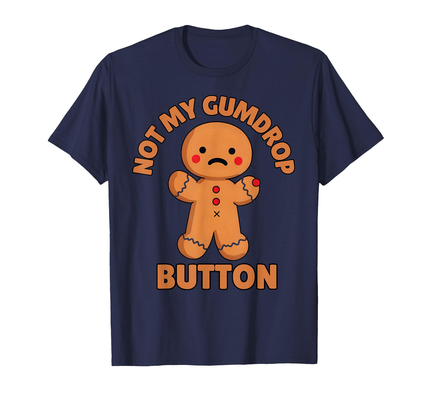 Cute Emotional Funny Gingerbread Man Not My Gumdrop Button T-Shirt