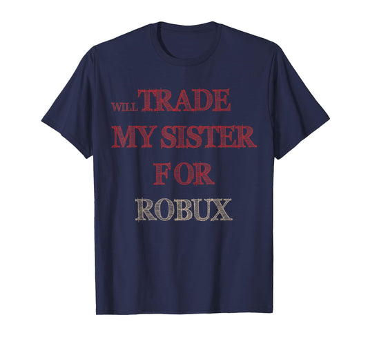 Will Trade My Sister for Robux, Gaming Kids Apparel T-Shirt