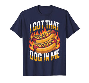 I Got That Dog in Me Hot Dog Meme Humor Funny T-Shirt
