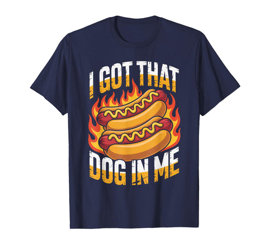 I Got That Dog in Me Hot Dog Meme Humor Funny T-Shirt