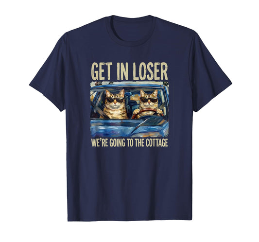 Get in Loser were Going to The Cottage Funny Cat Meme T-Shirt