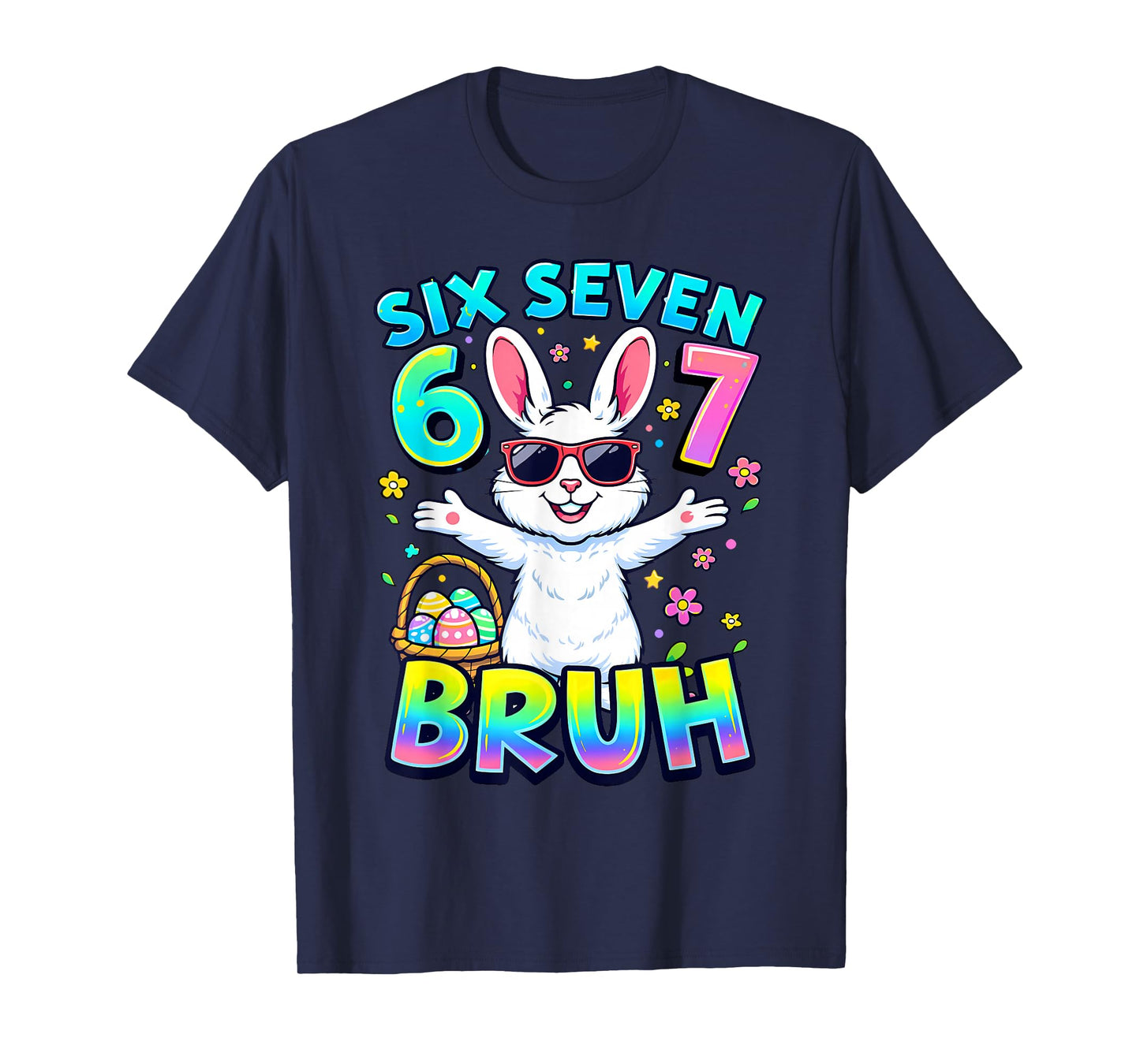 Six Seven Easter Kids Bunny 67 Easter Toddler Teens Boy Girl T-Shirt