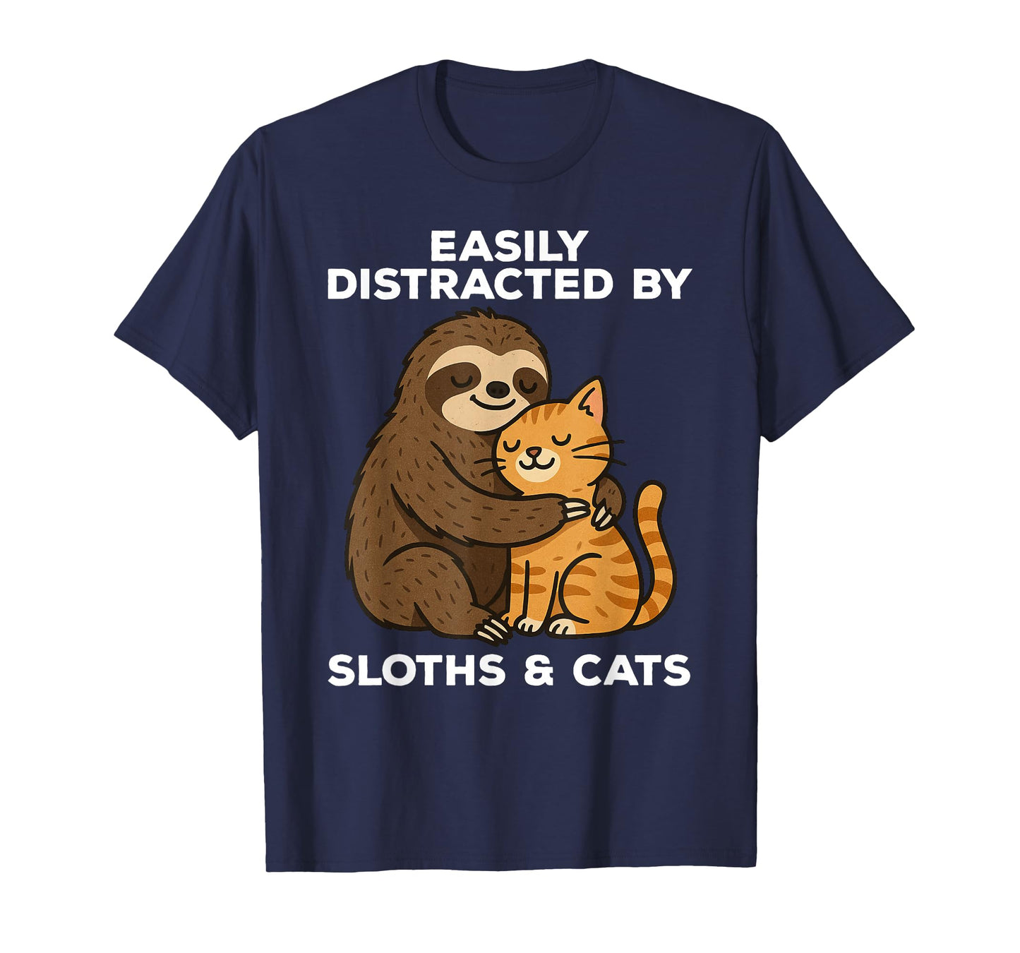 Easily Distracted by Sloths and Cats Funny Sloth T-Shirt