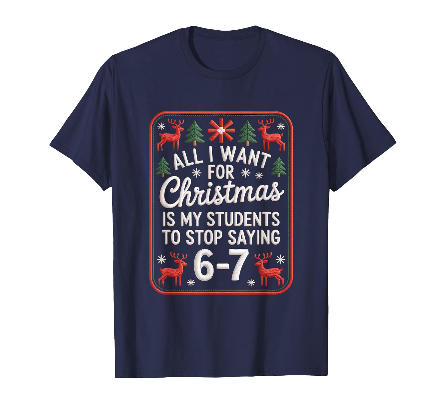 Students Saying 6-7 67 Six Seven Funny Teacher Christmas T-Shirt