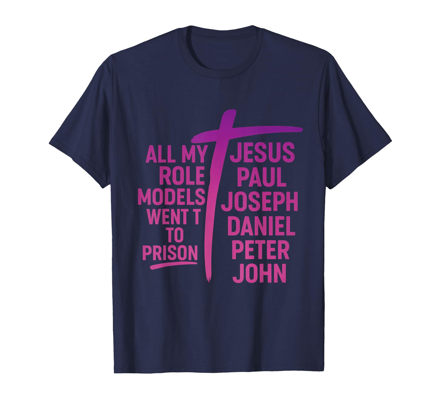 All My Role Models Went to Prison Jesus Paul Joseph T-Shirt