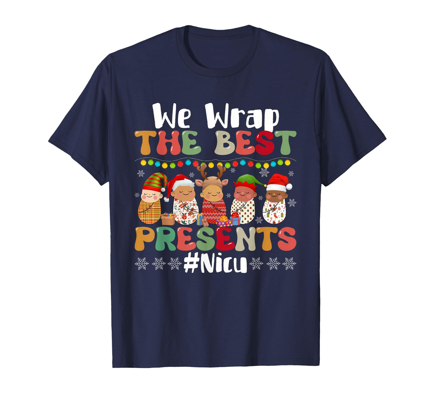 We Wrap The Best Presents NICU Nurse Christmas Nursing T-Shirt