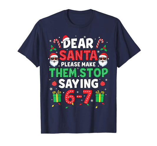 Dear Santa 67 Funny Christmas Six Seven 6-7 Men Women T-Shirt