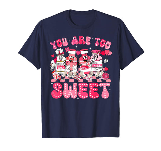 You are Too Sweet Diabetes Awareness Insulin Valentine Day T-Shirt