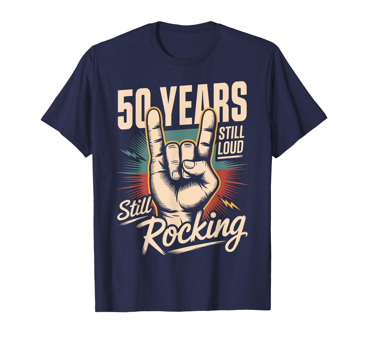 50 Years Still Loud Still Rocking It 50th Birthday Funny T-Shirt
