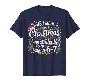 Students Saying 6-7 67 Six Seven Funny Teacher Christmas 67 T-Shirt