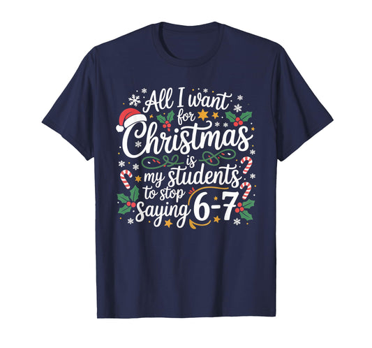 Students Saying 6-7 67 Six Seven Funny Teacher Christmas 67 T-Shirt