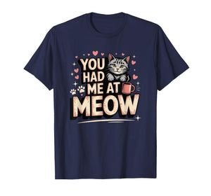 Cute Cat Lover Funny Kitten Pun You Had Me at Meow T-Shirt