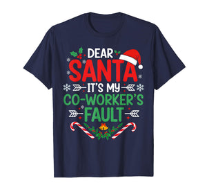 Dear Santa It's My Coworker's Fault Funny Christmas Outfit T-Shirt