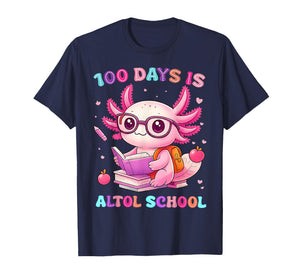100th Day of School Funny 100 Days is Alotl School Axolotl T-Shirt