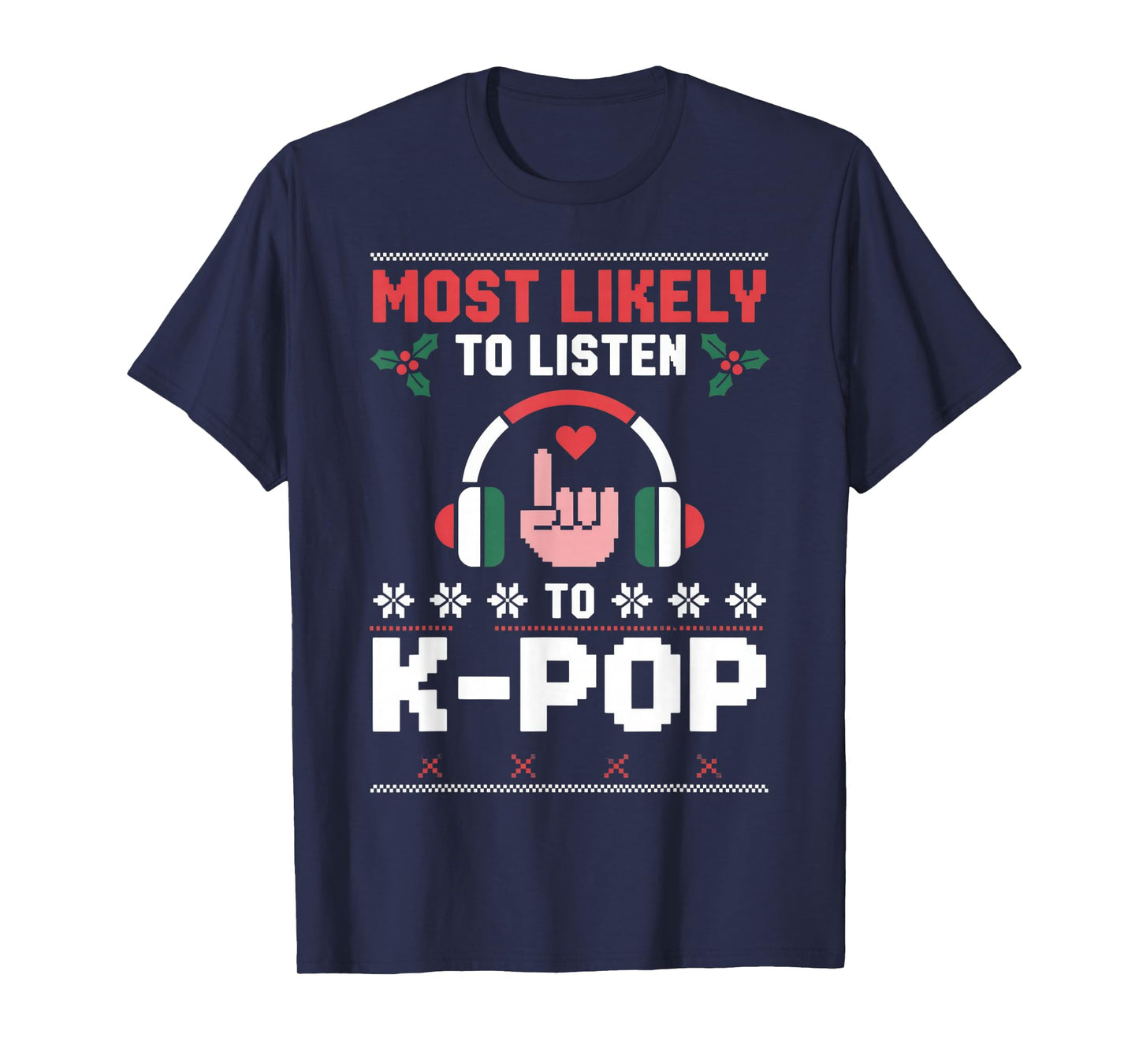 Most Likely to Listen to K-Pop Fans Christmas Event T-Shirt