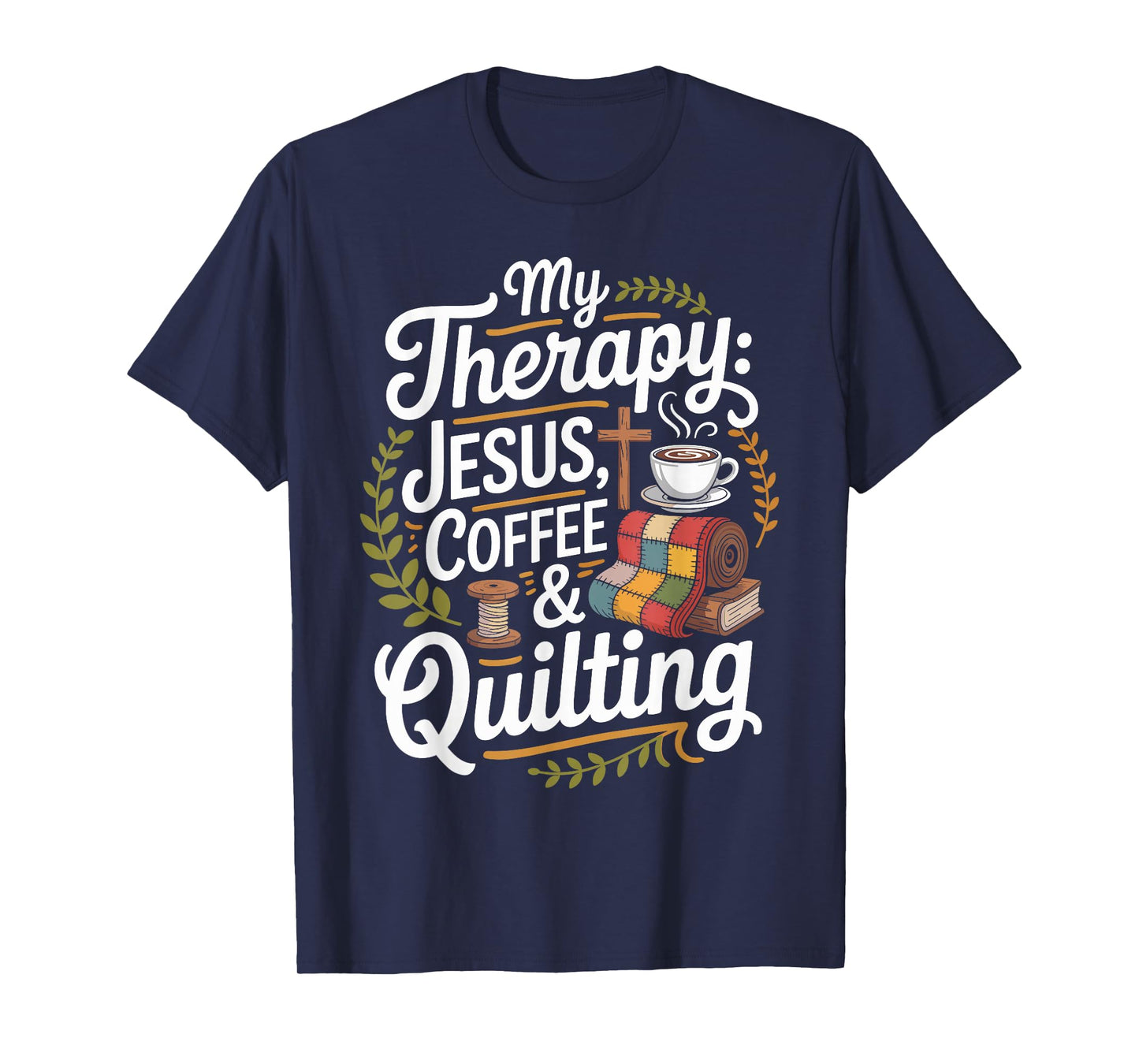 My Therapy Jesus Coffee and Quilting Christian Grandma T-Shirt