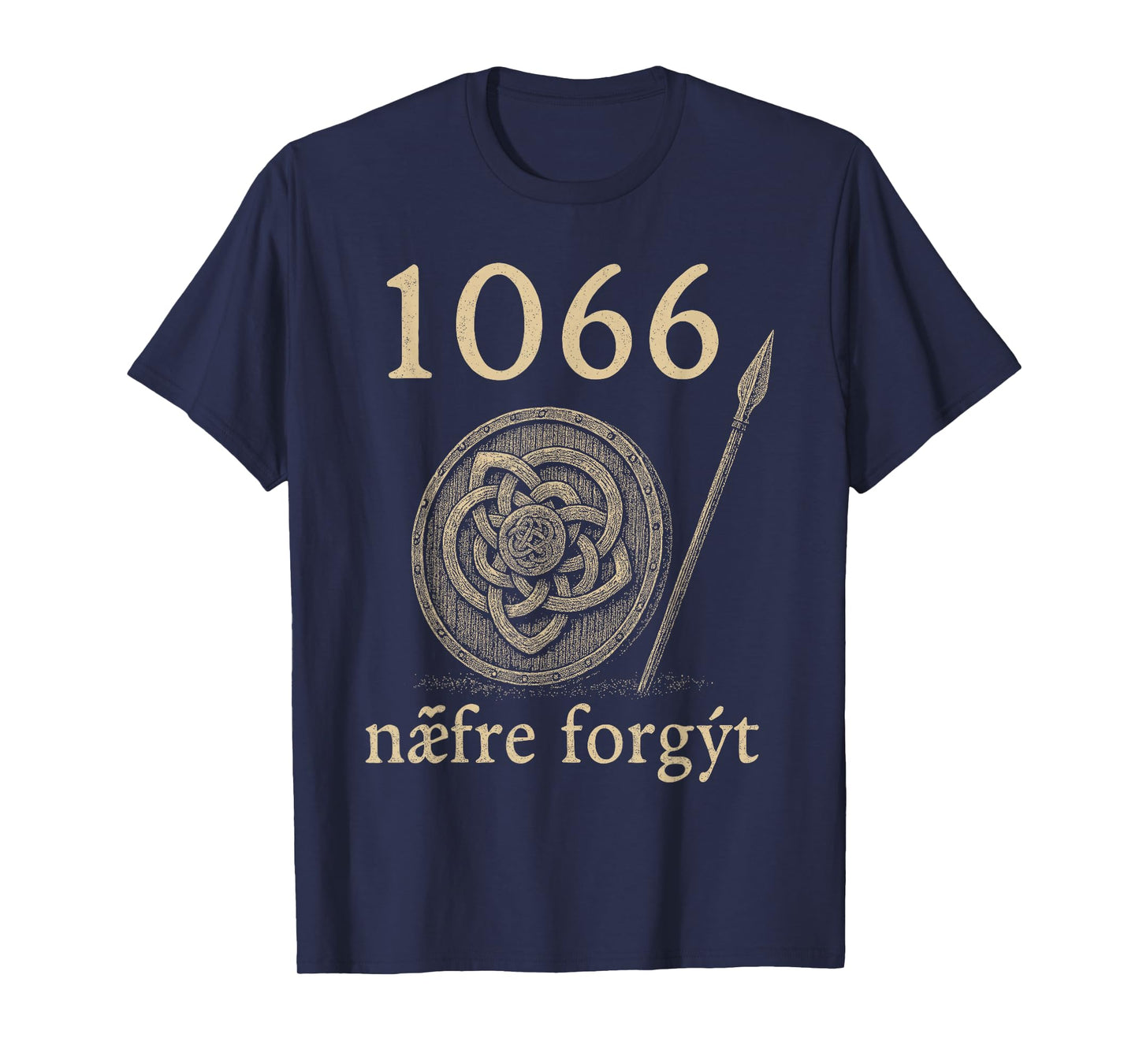 1066 Næfre Forgyt Old English Viking History Quote T-Shirt