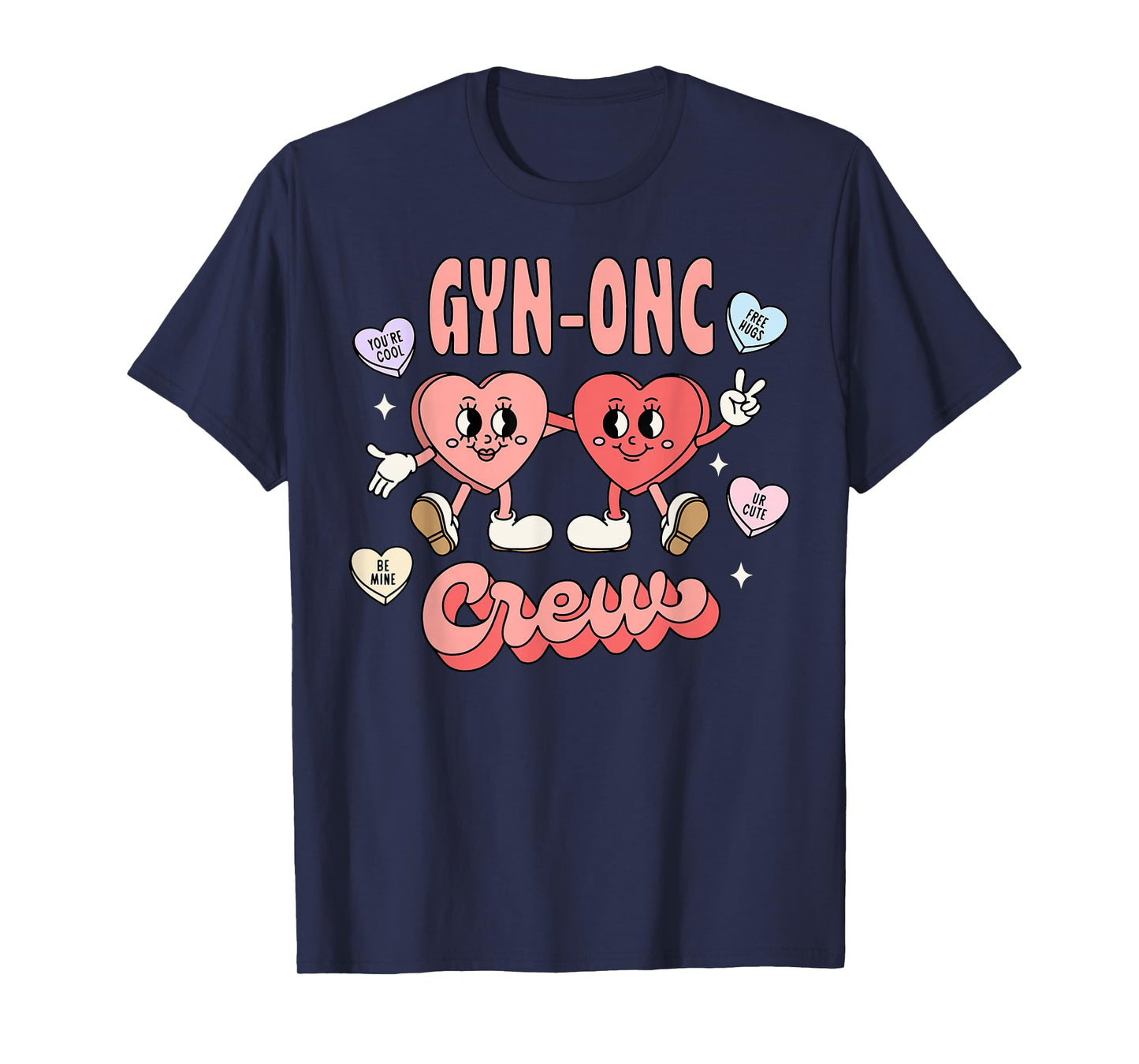 GYN-onc Crew Candy Heart Valentines GYN Oncology Nurse T-Shirt