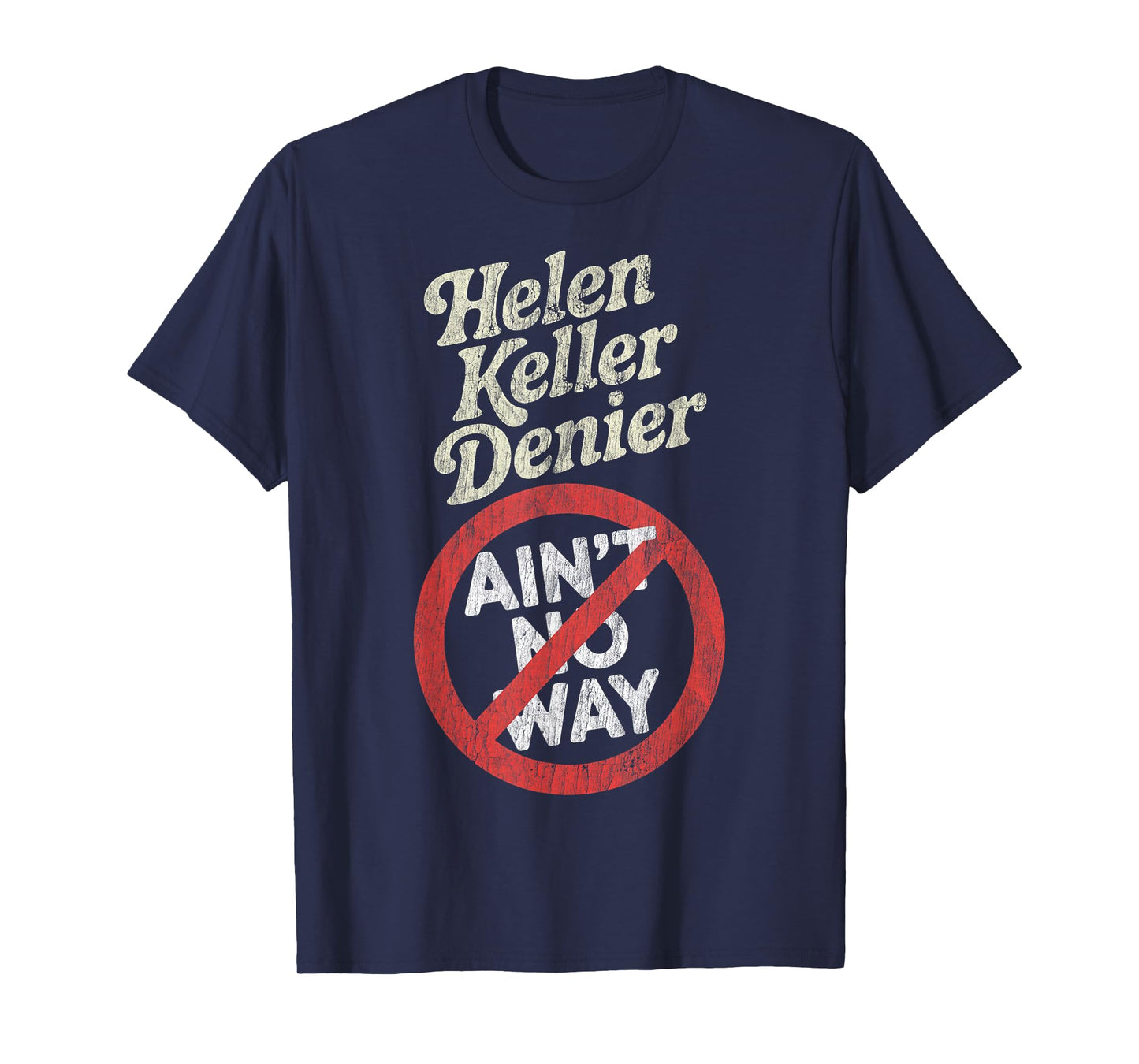 Helen Keller Denier Ain't No Way Vintage Meme T-Shirt