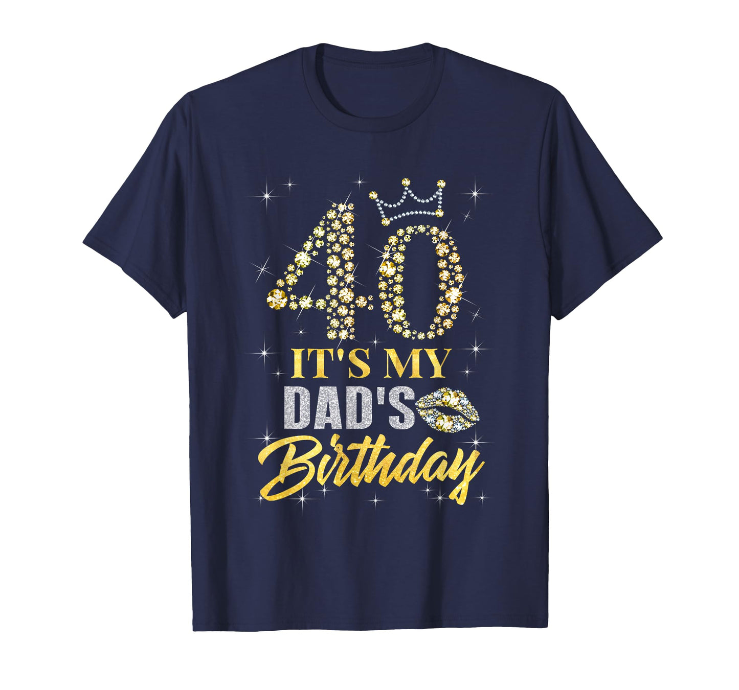 40 It's My Dad's Birthday Crown Happy 40 Years Old T-Shirt