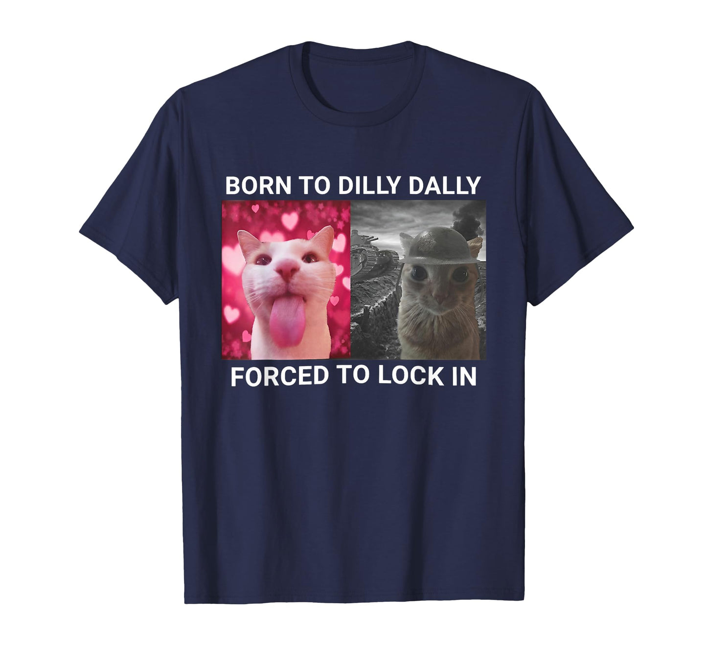 Born to Dilly Dally Forced to Lock in Funny Meme Cat T-Shirt