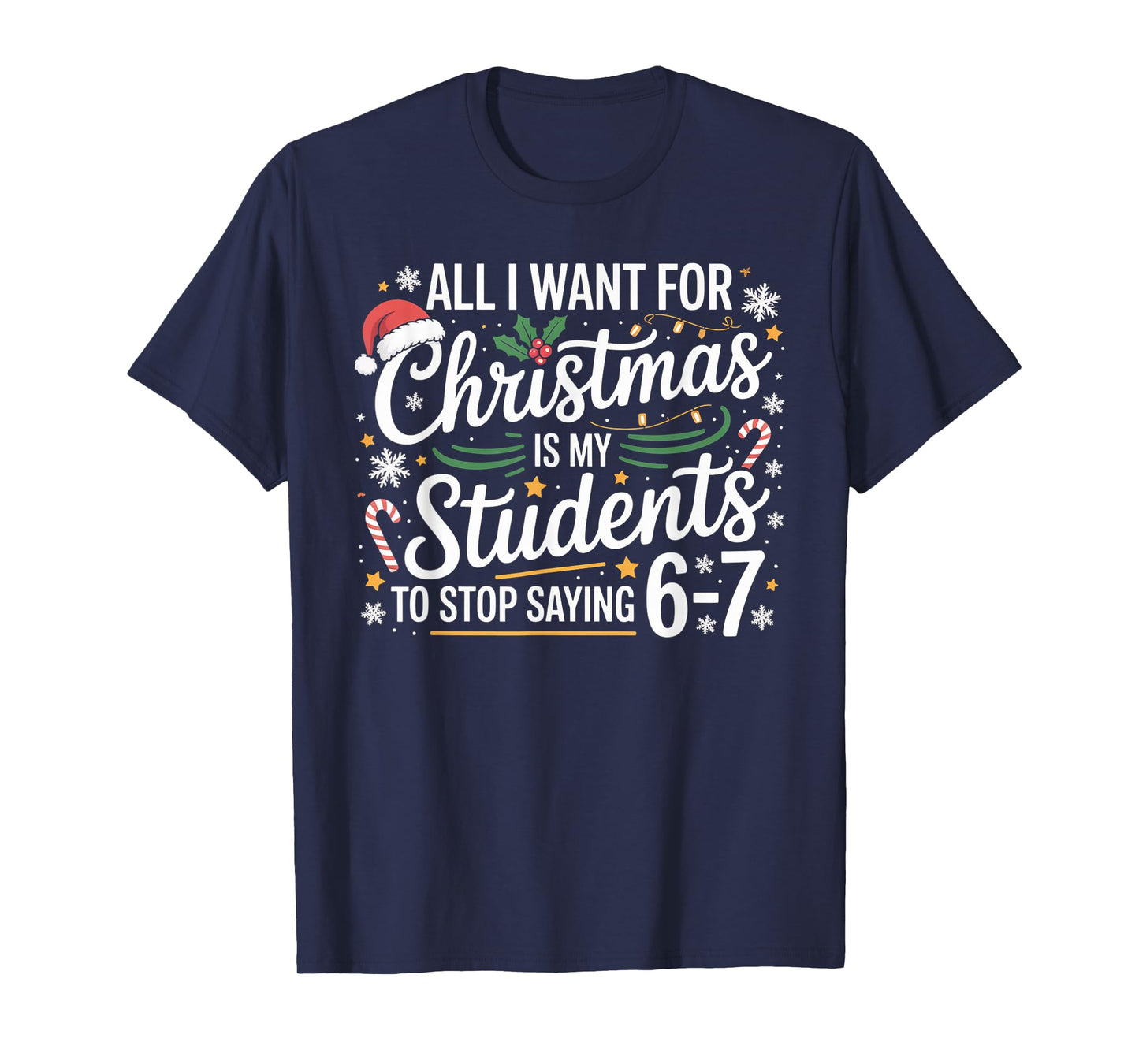 Students Saying 6-7 67 Six Seven Funny Teacher Christmas 67 T-Shirt