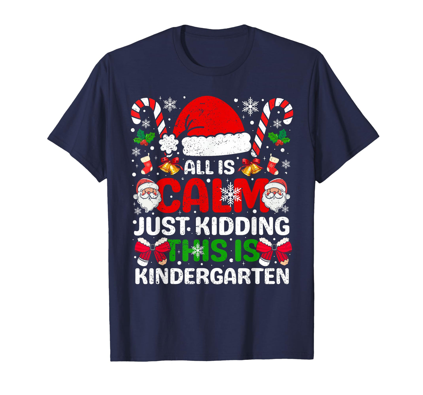 All is Calm Just Kidding This is Kindergarten Christmas T-Shirt