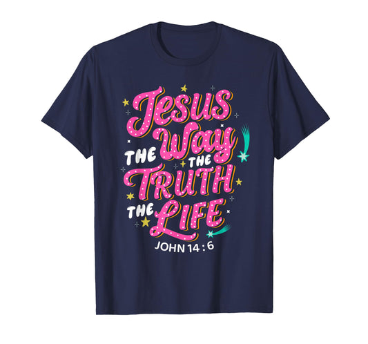 Jesus The Way Truth Life John 14 6 Christian Bible Verse T-Shirt