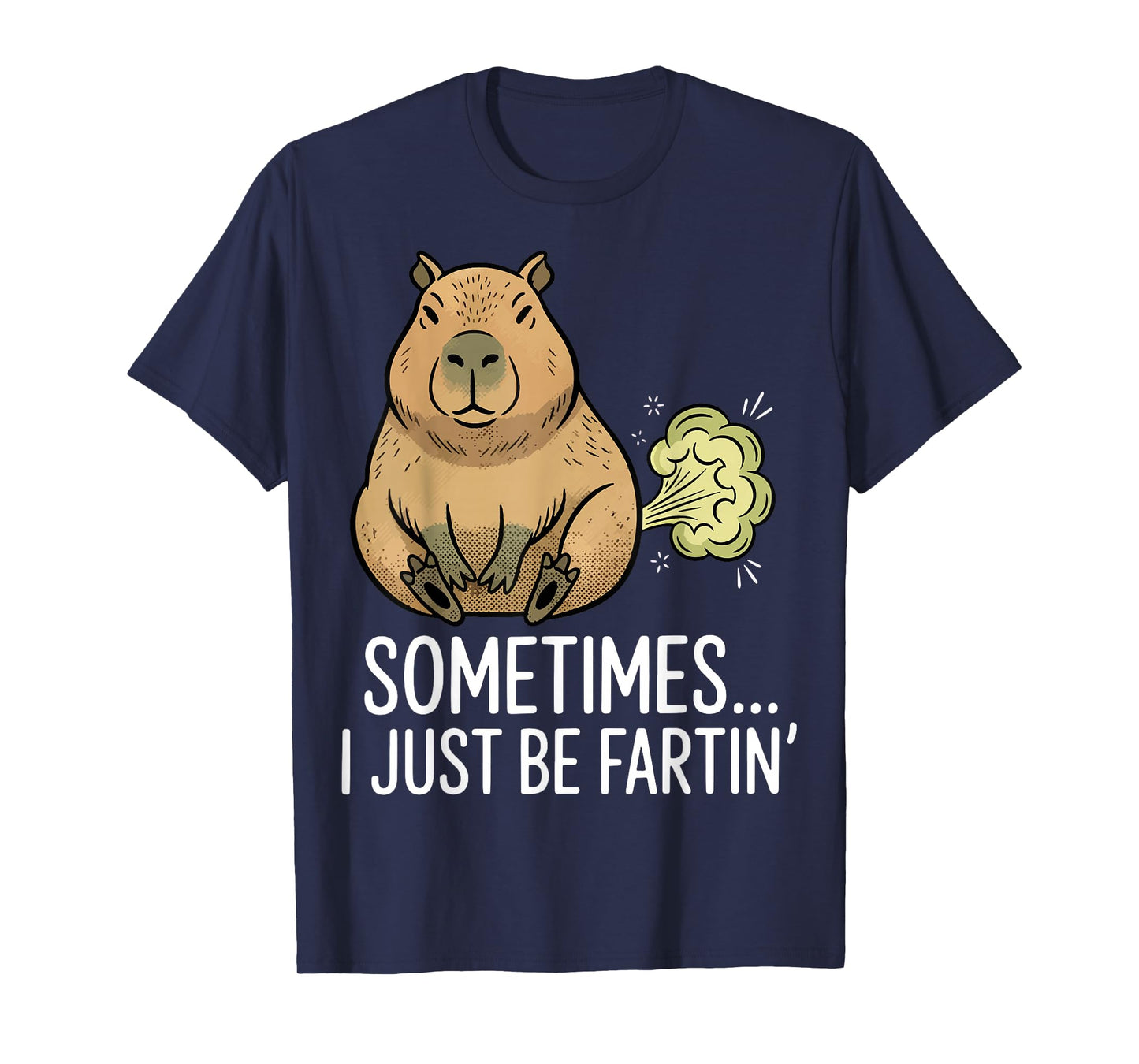 Sometimes I Just Be Farting Funny Capybara Humor Graphic T-Shirt
