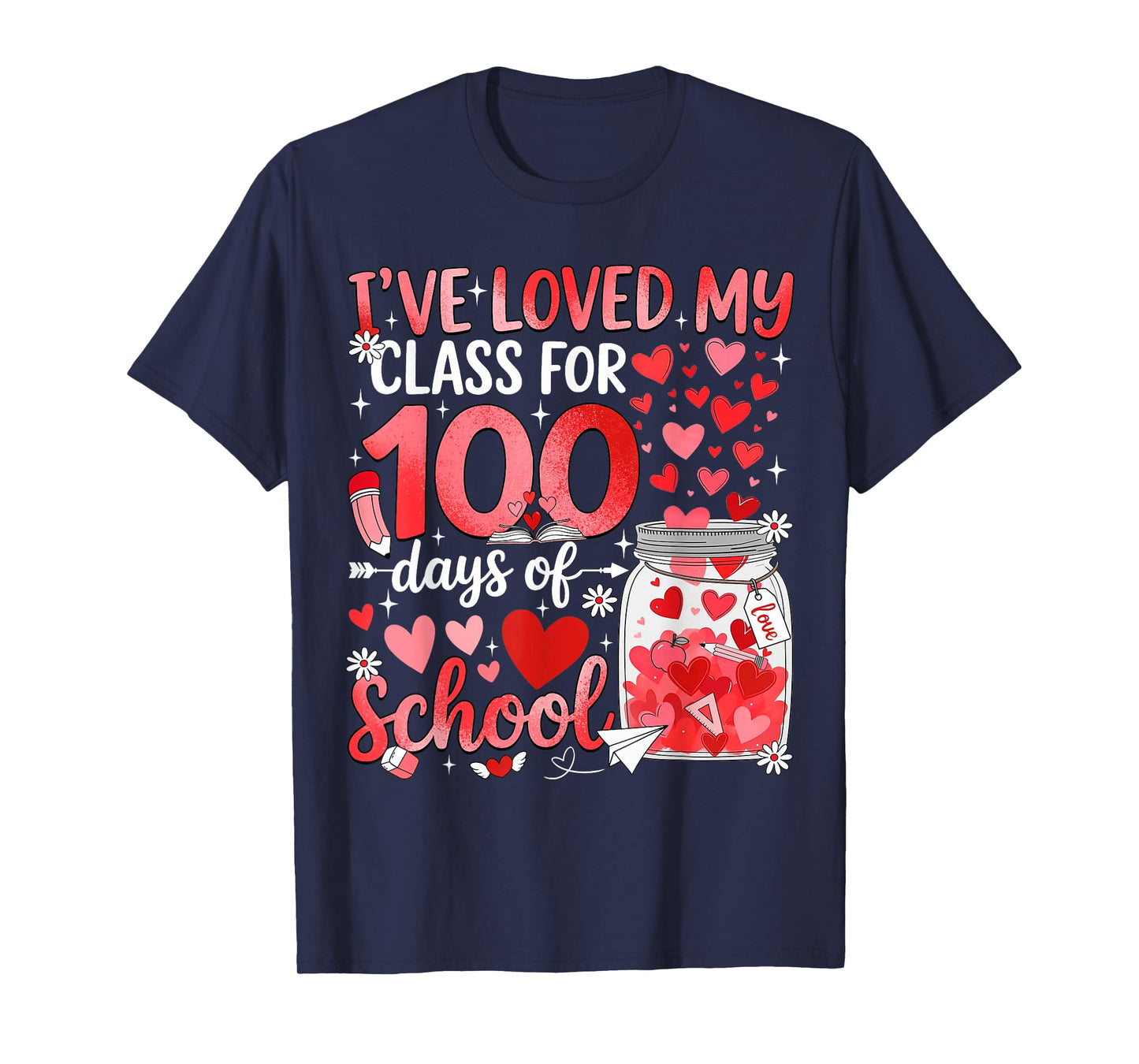 I've Loved My Class for 100 Days of School Valentine Teacher T-Shirt