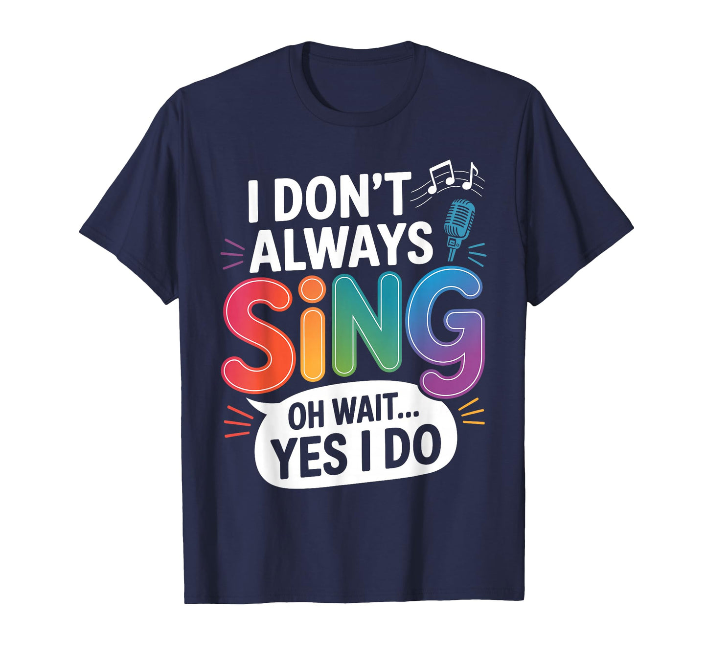 I Don't Always Sing Broadway Musical Theater Nerd Theatre T-Shirt