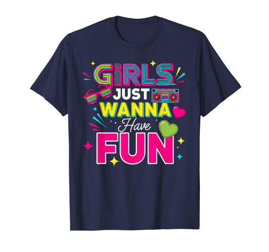 Girls Just Wanna Have Fun Retro 70's 80's 90's Women Party T-Shirt