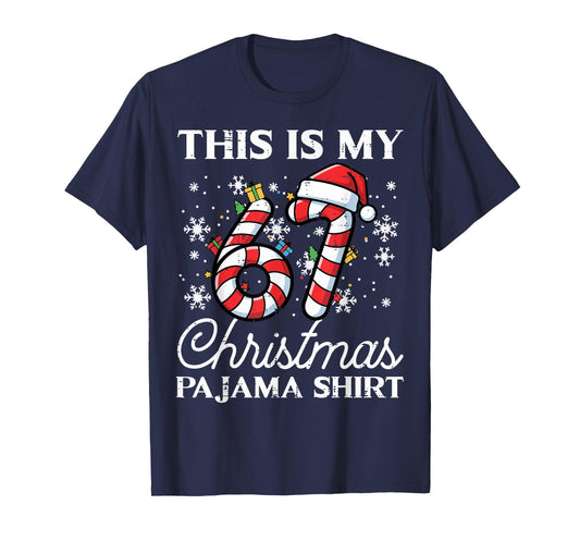 This is My 67 Christmas Pajama Shirt Funny 6 7 Meme Xmas T-Shirt