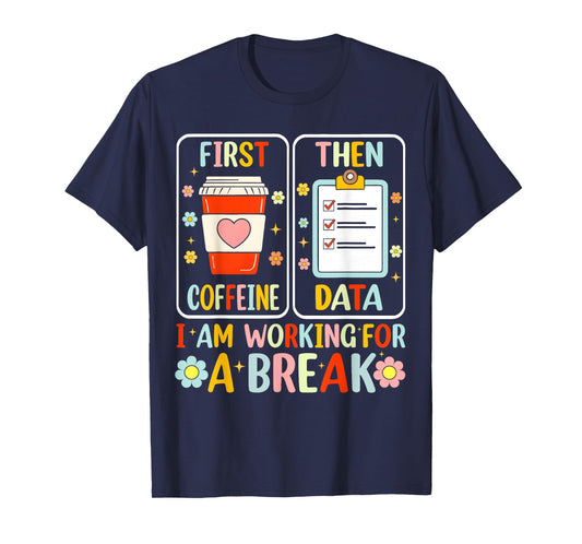 First Coffee Then Data Funny Special Education Teachers para T-Shirt