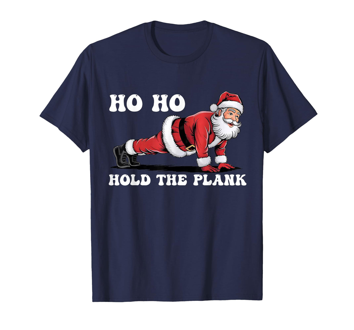 Ho Ho Hold The Plank Santa Workout Funny Christmas Gym T-Shirt