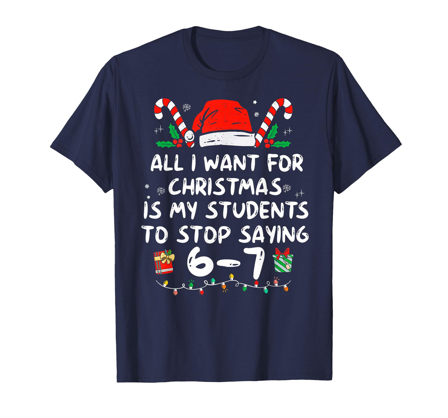 Students Saying 6-7 67 Six Seven Funny Teacher Christmas T-Shirt