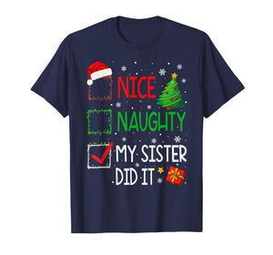 Xmas Family Nice Naughty My Sister Did It Santa Christmas T-Shirt