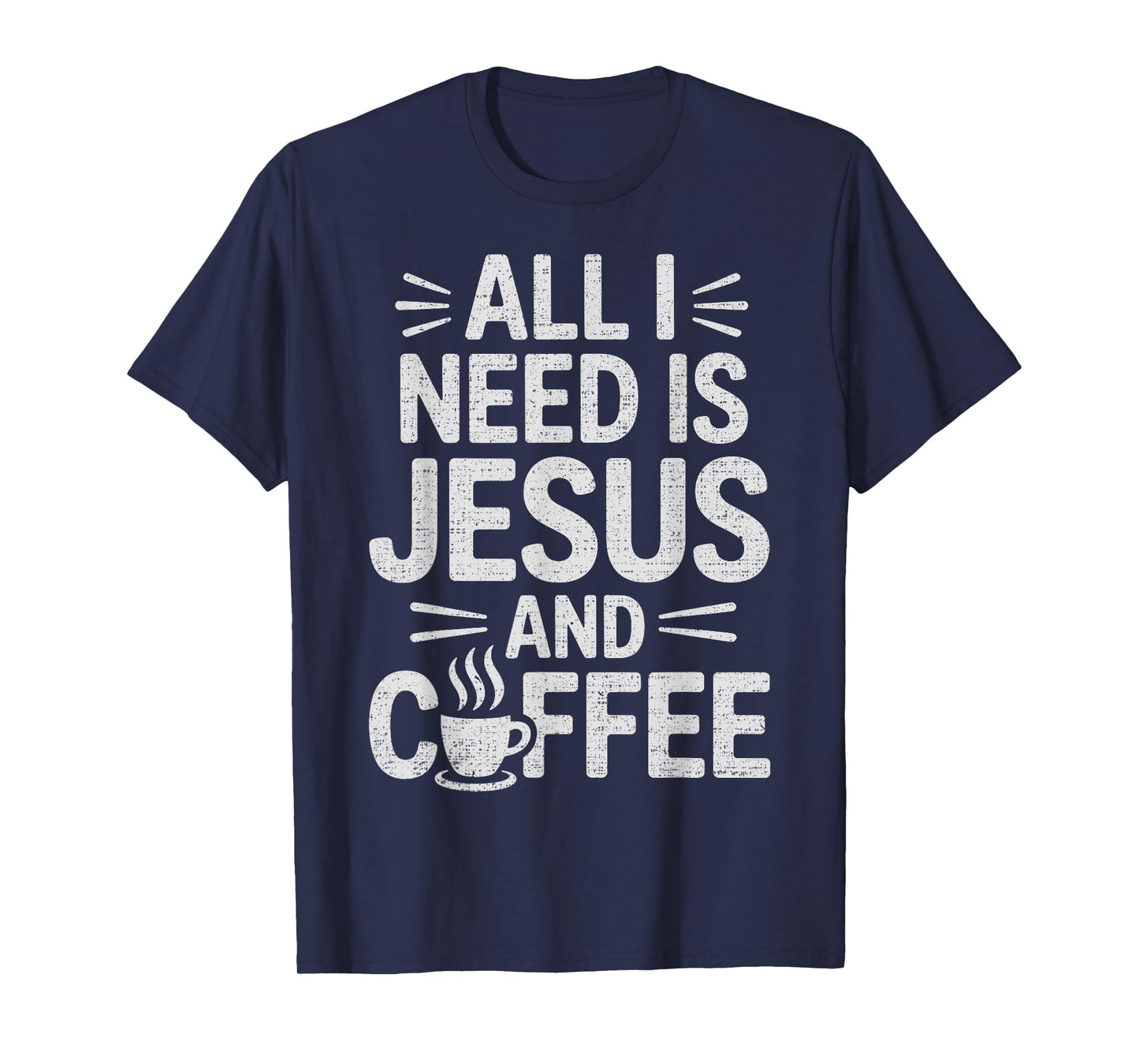 All I Need is Jesus and Coffee Church Christian Religious T-Shirt