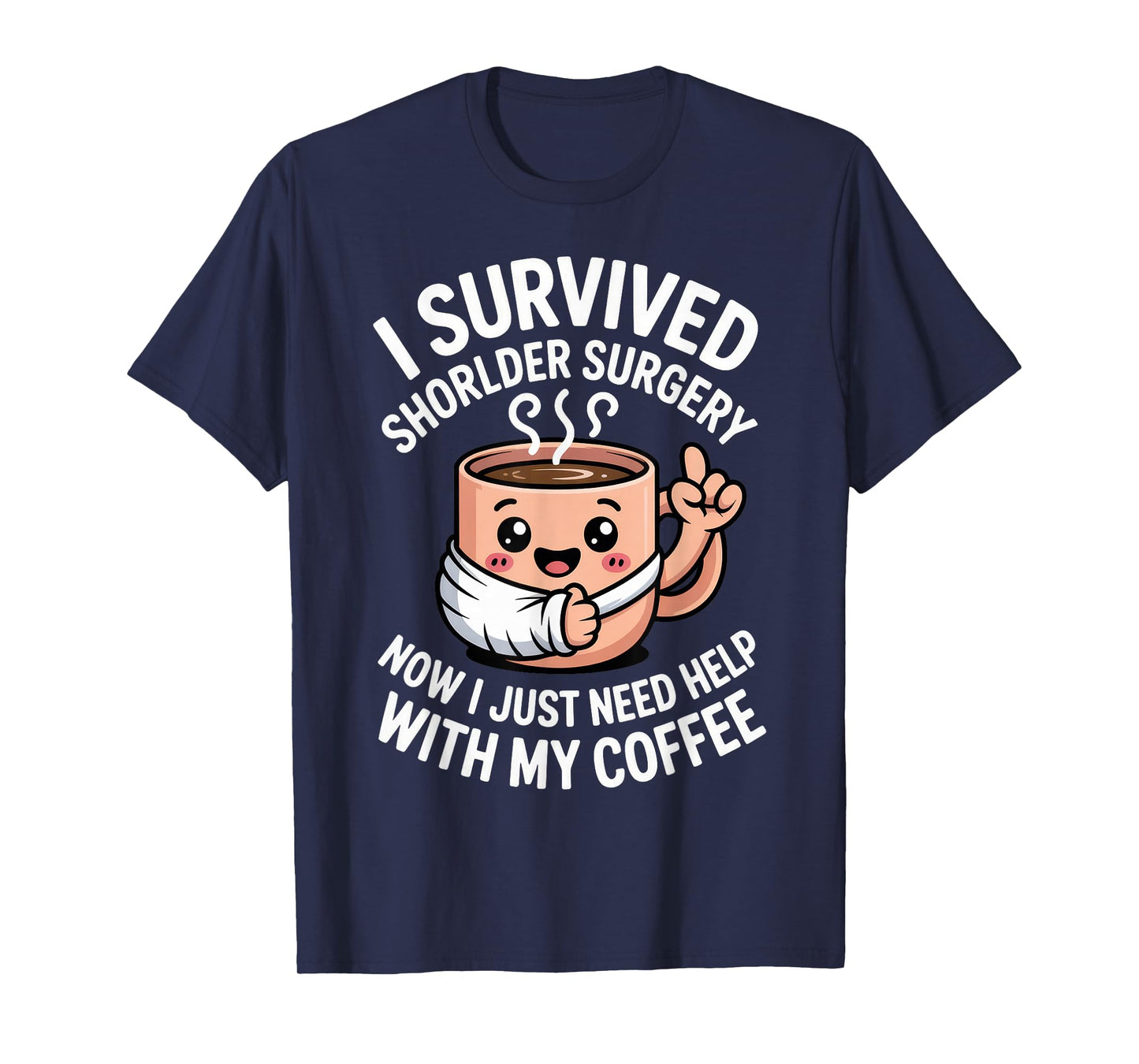 I Survived Shoulder Surgery Funny Coffee Recovery T-Shirt