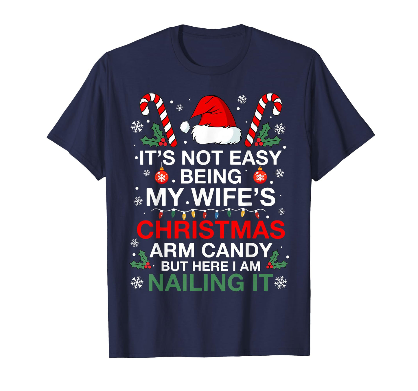 Funny Christmas Its Not Easy Being My Wife's Arm Candy Xmas T-Shirt