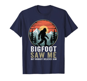 Bigfoot Saw Me But Nobody Believes Him Humor Funny Sasqatch T-Shirt