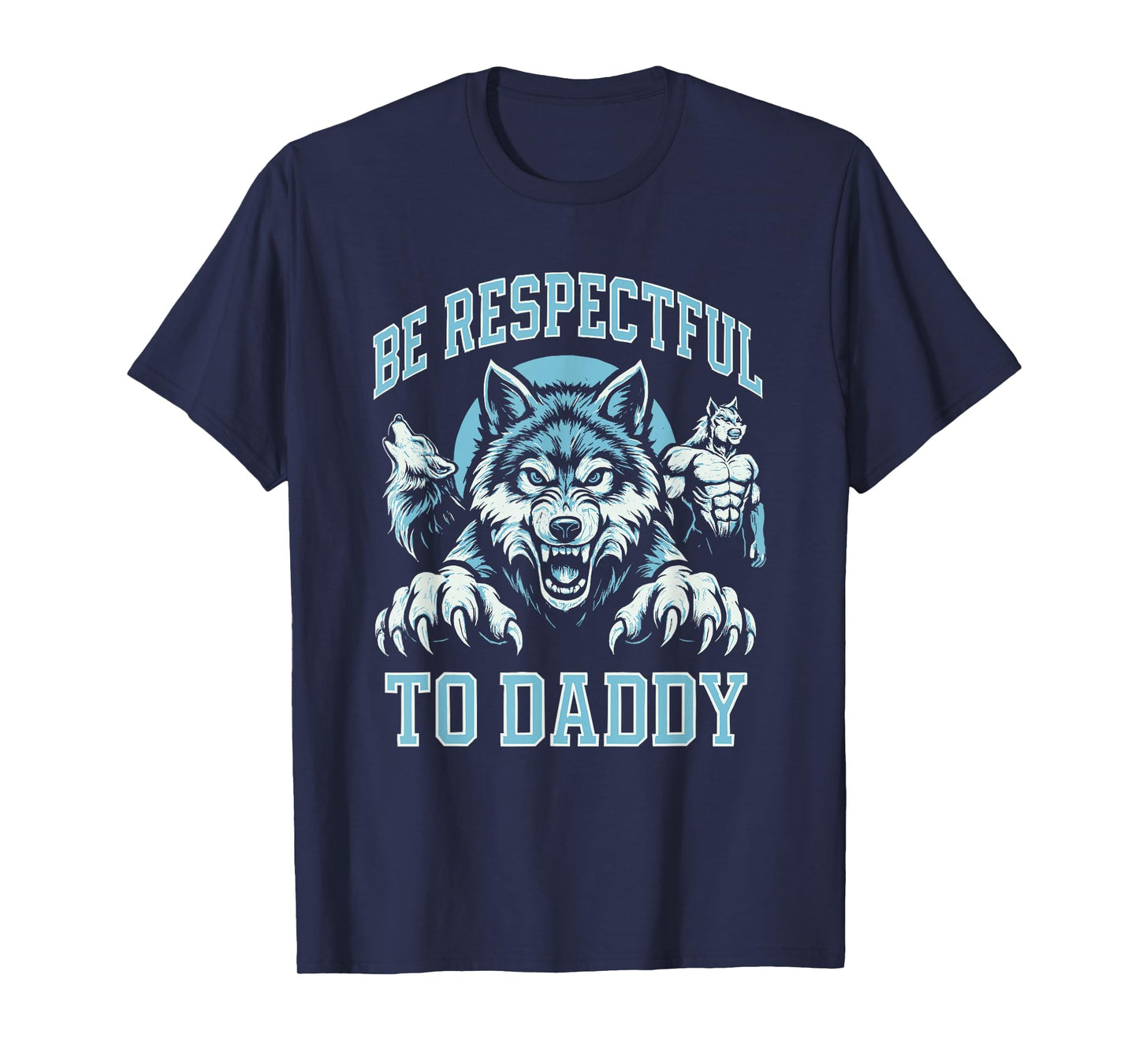 Alpha Wolf Be Respectful to Dadddy Funny Gen Z Meme T-Shirt