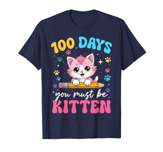100 Days You Must Be Kitten Cat 100th Day of School Girls T-Shirt