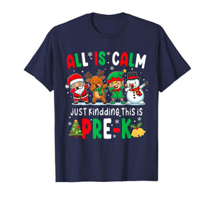 Funny All is Calm Just Kidding This is Pre-K Christmas Kids T-Shirt