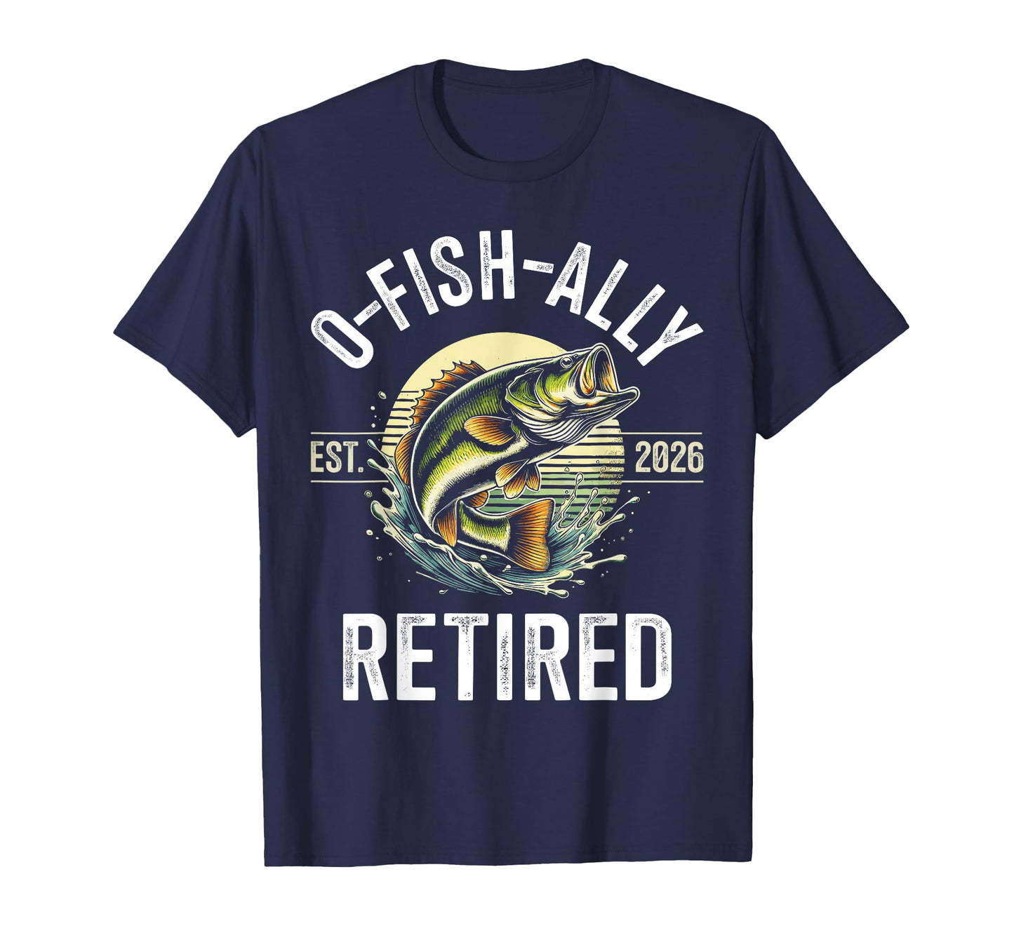 O-Fish-Ally Retired 2026 for Fisherman Fishing Retirement T-Shirt