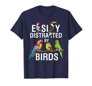 Easily Distracted by Birds Funny Bird Watcher Bird Lover Gag T-Shirt