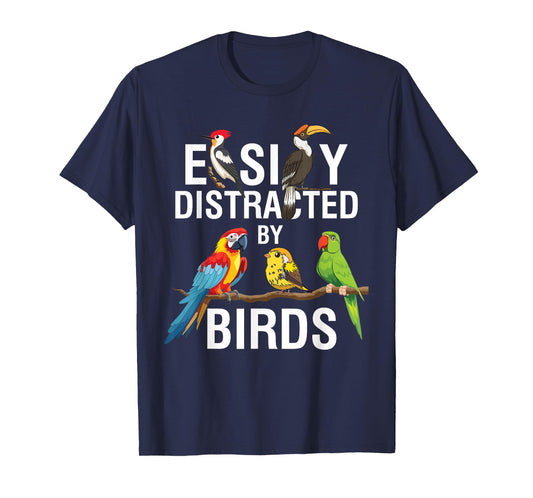 Easily Distracted by Birds Funny Bird Watcher Bird Lover Gag T-Shirt