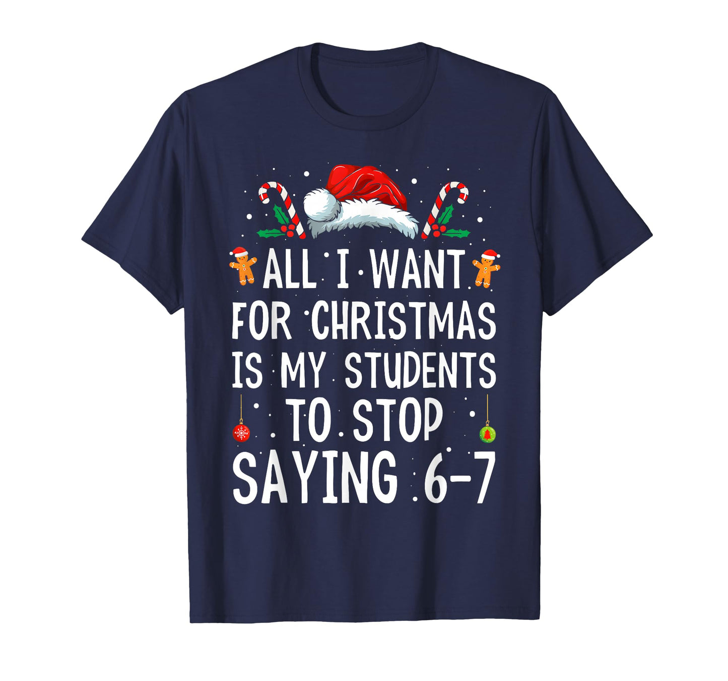 Stop Saying 6-7 Funny Teacher 67 Christmas Meme Six Seven T-Shirt